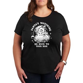 Plus Size Santa's Watching Be Nice To Your Mom Christmas Graphic Tee