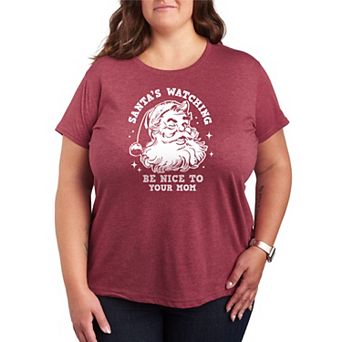 Plus Size Santa's Watching Be Nice To Your Mom Christmas Graphic Tee