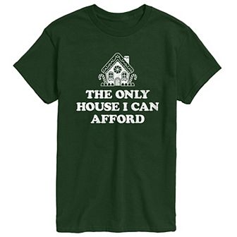 Men's The Only House I Can Only Afford Graphic Tee