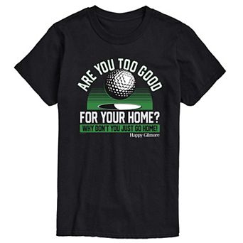 Big & Tall Happy Gilmore Are You Too Good For Your Home? Graphic Tee