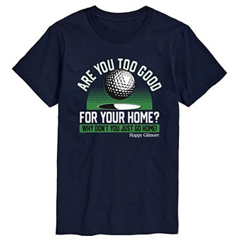 Big & Tall Happy Gilmore Are You Too Good For Your Home? Graphic Tee