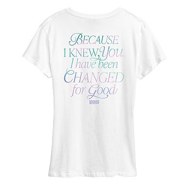 Women's Wicked For Good Because I Knew You I Have Been Changed For Good Graphic Tee