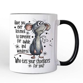 Funny Mouse Sarcastic Mug, Who Ties Your Shoelaces Humor Quote Gift