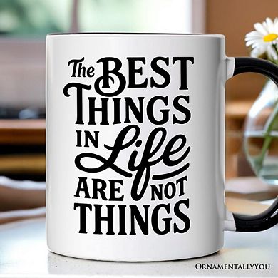 Best Things in Life Are Not Things Mug, Inspirational Quote
