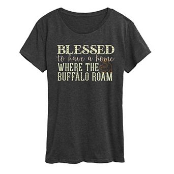 Women's Blessed To Have A Home Where The Buffalo Roam Graphic Tee