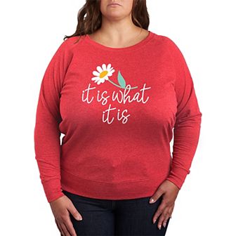 Plus Size Women's It Is What It Is French Terry Long Sleeve Tee