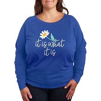 Plus Size Women's It Is What It Is French Terry Long Sleeve Tee