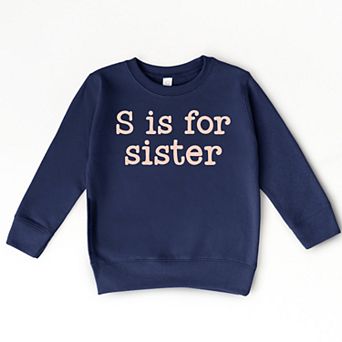 The Juniper Shop S Is For Sister Toddler Sweatshirt