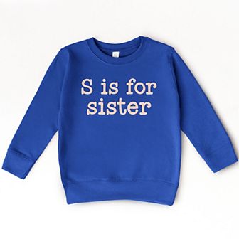 The Juniper Shop S Is For Sister Toddler Sweatshirt