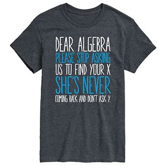 Big & Tall Dear Algebra Please Stop Asking Graphic Tee