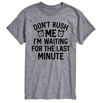 Big & Tall Don't Rush Me Last Minute Graphic Tee