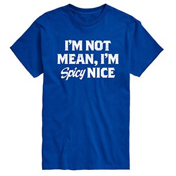 Big & Tall I'm Not Mean, I'm Spicy Nice Graphic Tee