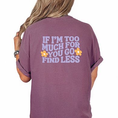 Too Much For You Front And Back - Garment Dyed Tee