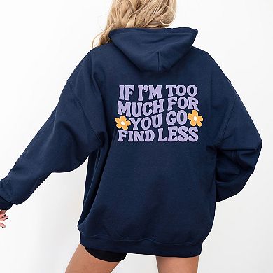 Too Much For You Front And Back - Hoodie