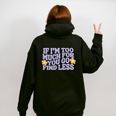 Too Much For You Front And Back - Hoodie