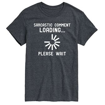 Big & Tall Sarcastic Comment Loading…Please Wait Graphic Tee