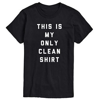 Big & Tall This Is My Only Clean Shirt Graphic Tee