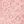 Rose Pink