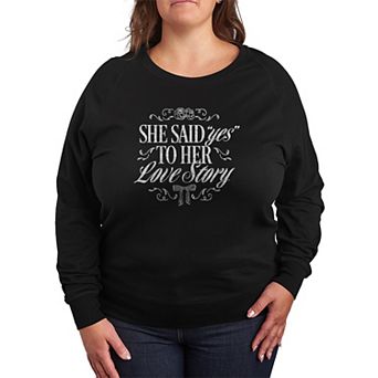 Plus Size She Said "Yes" To Her Love Story French Terry Long Sleeve Tee