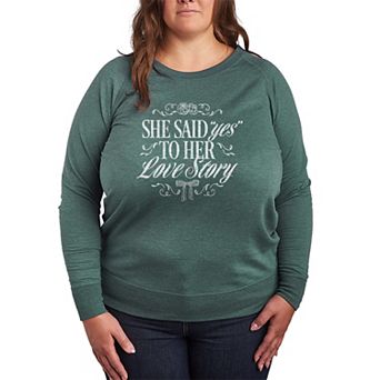 Plus Size She Said "Yes" To Her Love Story French Terry Long Sleeve Tee
