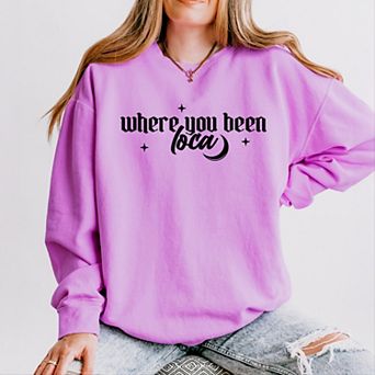 Where You Been Loca - Women's Lightweight Garment Dyed Sweatshirt
