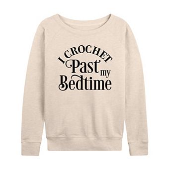 Women's I Crochet Past My Bedtime French Terry Long Sleeve Tee