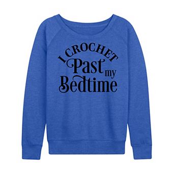 Women's I Crochet Past My Bedtime French Terry Long Sleeve Tee
