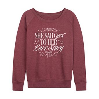 Women's She Said "Yes" To Her Love Story French Terry Long Sleeve Tee