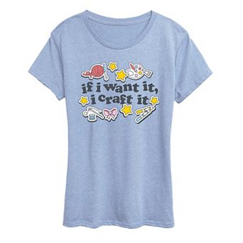 Women's If I Want It, I Craft It Graphic Tee