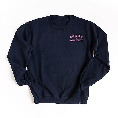 Embroidered Expensive & Difficult - Women's Graphic Sweatshirt