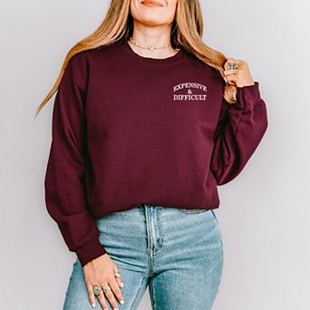 Embroidered Expensive & Difficult - Women's Graphic Sweatshirt