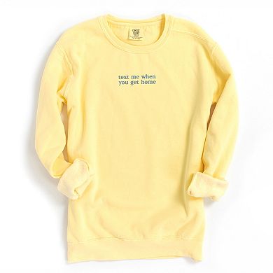 Embroidered Text Me When You Get Home - Women's Garment Dyed Graphic Sweatshirt