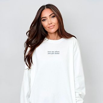 Embroidered Text Me When You Get Home - Women's Garment Dyed Graphic Sweatshirt