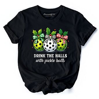 Drink The Halls with Pickle Balls T-Shirt, Funny Christmas Tee