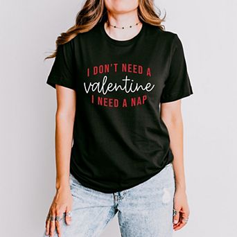 I Don't Need A Valentine, I Need A Nap - Women's Short Sleeve Graphic T-Shirt