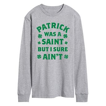 Men's Patrick Was A Saint But I Sure Ain't Long Sleeve Graphic Tee