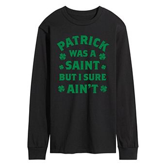 Men's Patrick Was A Saint But I Sure Ain't Long Sleeve Graphic Tee