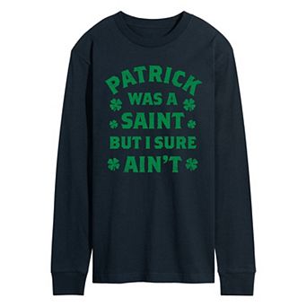 Men's Patrick Was A Saint But I Sure Ain't Long Sleeve Graphic Tee