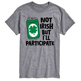 Men's Not Irish But I'll Participate Graphic Tee