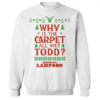 Men's National Lampoon's Christmas Vacation Why Is The Carpet All Wet Todd Graphic Sweatshirt
