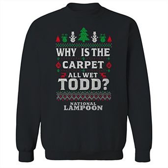 Men's National Lampoon's Christmas Vacation Why Is The Carpet All Wet Todd Ugly Sweater Graphic Sweatshirt
