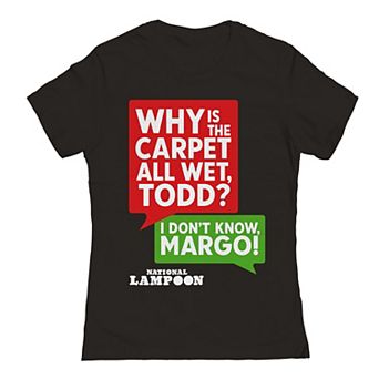 Juniors' National Lampoon's Christmas Vacation Why Is The Carpet All Wet Todd I Don't Know Margo Graphic Tee
