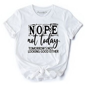 Nope Not Today Funny T-Shirt, Sassy Lazy Day Quote Tee