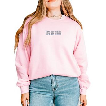 Embroidered Text Me When You Get Home - Women's Graphic Sweatshirt