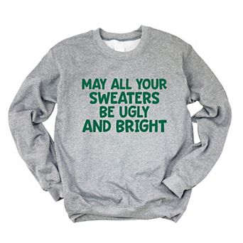 Sweaters Be Ugly and Bright - Women's Graphic Sweatshirt