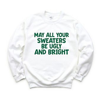 Sweaters Be Ugly and Bright - Women's Graphic Sweatshirt