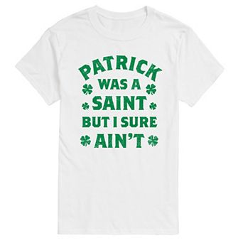 Big & Tall Patrick Was A Saint But I Sure Ain't Graphic Tee