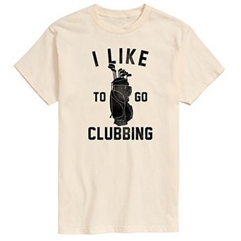 Big & Tall I Like To Go Clubbing Graphic Tee