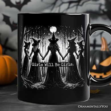 Girls Will Be Girls Mug, Spooky Witch Coven Gift for Empowered Women