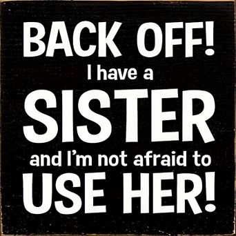 Humorous Sister Decor Wood Sign 7x7 Inch - Quote Plaque for Desk or Mantel